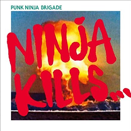 PUNK NINJA BRIGADE / NINJA KILLS...｜FADE IN RECORDS